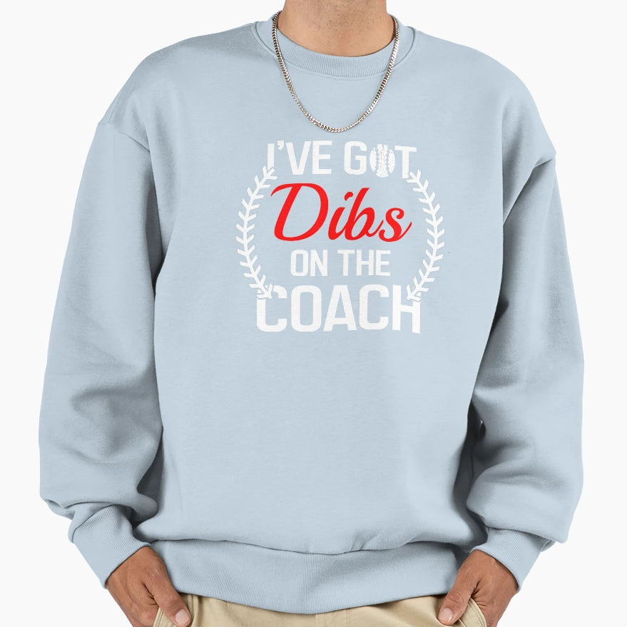 Dibs Coach Funny Baseball Sweatshirt - Unique Graphic for Adults - T-Shirt, Sweatshirt, Hoodie