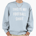 This Is My Football Funny Football T-Shirt - Aesthetic Graphic Men Women - T-Shirt, Sweatshirt, Hoodie