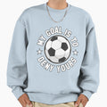 Soccer My Goal Is To Deny Yours Sweatshirt - Custom Art Print Unisex - T-Shirt, Sweatshirt, Hoodie