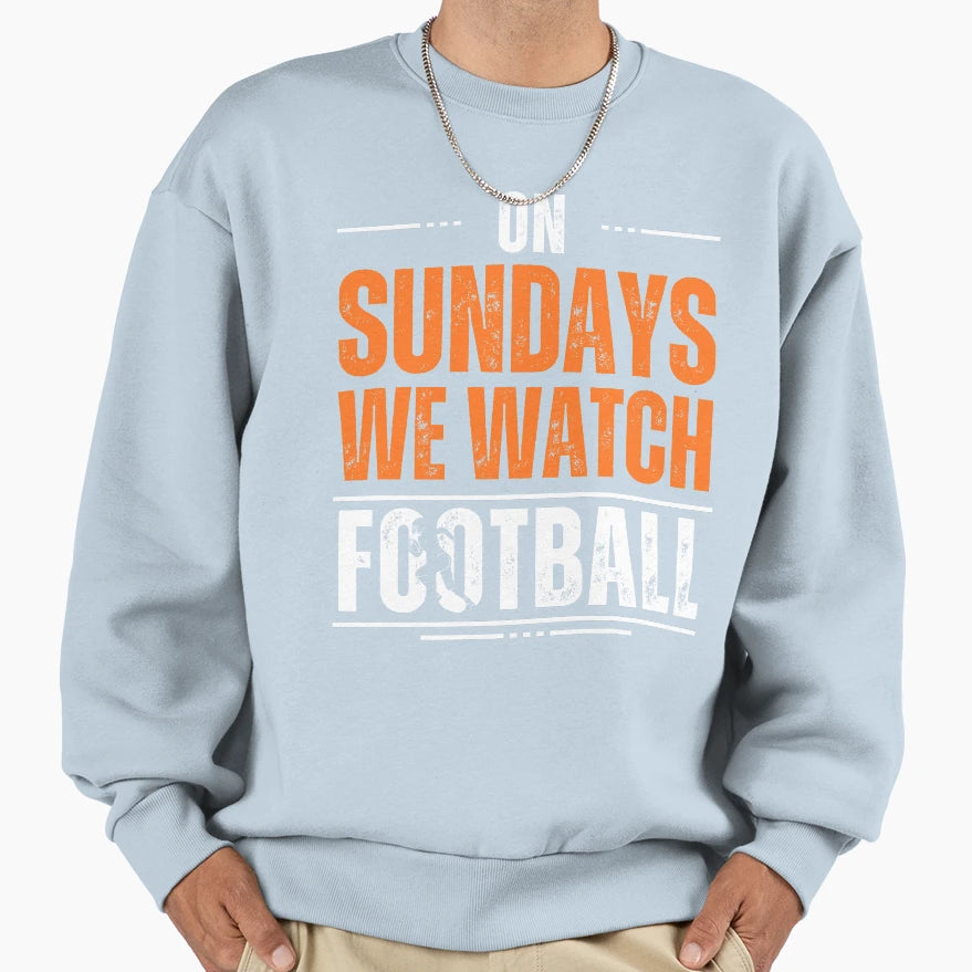 Sundays We Watch Football Sweatshirt - Minimalist Print Men Women - T-Shirt, Sweatshirt, Hoodie