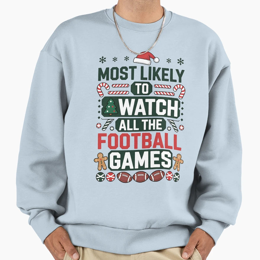 Most Likely To Watch All Football Sweatshirt - Custom Art Print Unisex - T-Shirt, Sweatshirt, Hoodie