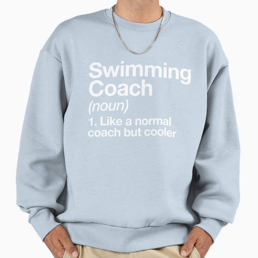 Swim Coach Funny Definition Sweatshirt - Casual Everyday Wear for Adults - T-Shirt, Sweatshirt, Hoodie