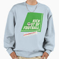 Kick Out Football Racism Sweatshirt - Streetwear Style for Adults - T-Shirt, Sweatshirt, Hoodie