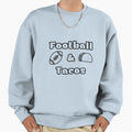 Football And Tacos Sweatshirt - Fun Novelty Design for Adults - T-Shirt, Sweatshirt, Hoodie