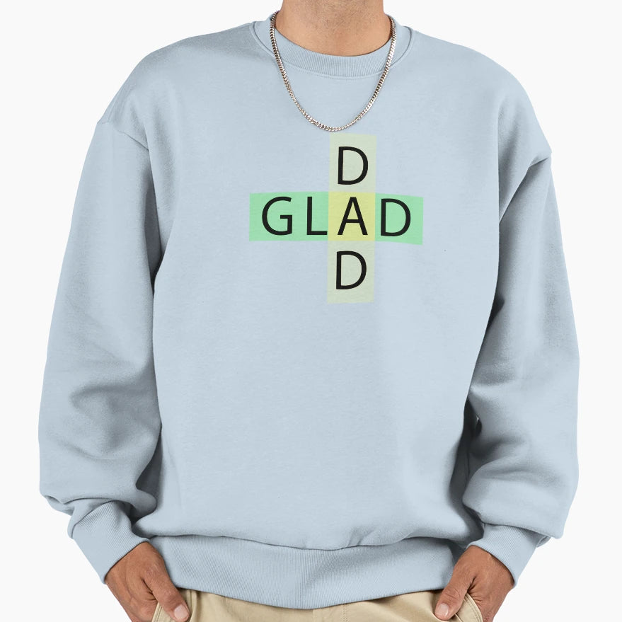 Glad Dad Sweatshirt - Custom Art Print Men Women - T-Shirt, Sweatshirt, Hoodie