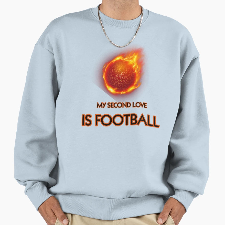 My Second Love Is Football Sweatshirt - Unique Graphic Unisex - T-Shirt, Sweatshirt, Hoodie