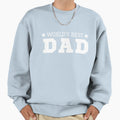 World Best Dad T-Shirt - Casual Everyday Wear Men Women - T-Shirt, Sweatshirt, Hoodie