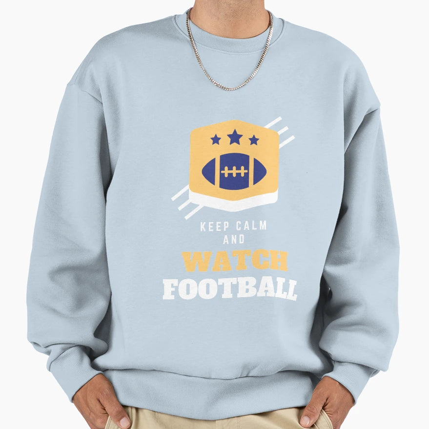 Keep Calm And Watch Football Sweatshirt - Unique Graphic Men Women - T-Shirt, Sweatshirt, Hoodie