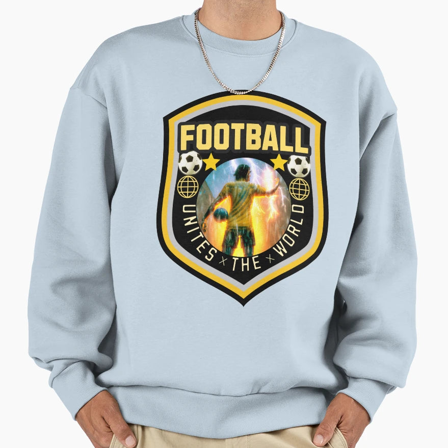 Football Unites World Football Sweatshirt - Streetwear Style Men Women - T-Shirt, Sweatshirt, Hoodie