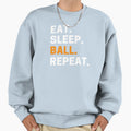 Eat Sleep Ball Repeat Basketball Sweatshirt - Trendy Graphic for Adults - T-Shirt, Sweatshirt, Hoodie