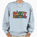 Party University Sweatshirt - Trendy Graphic Men Women - T-Shirt, Sweatshirt, Hoodie