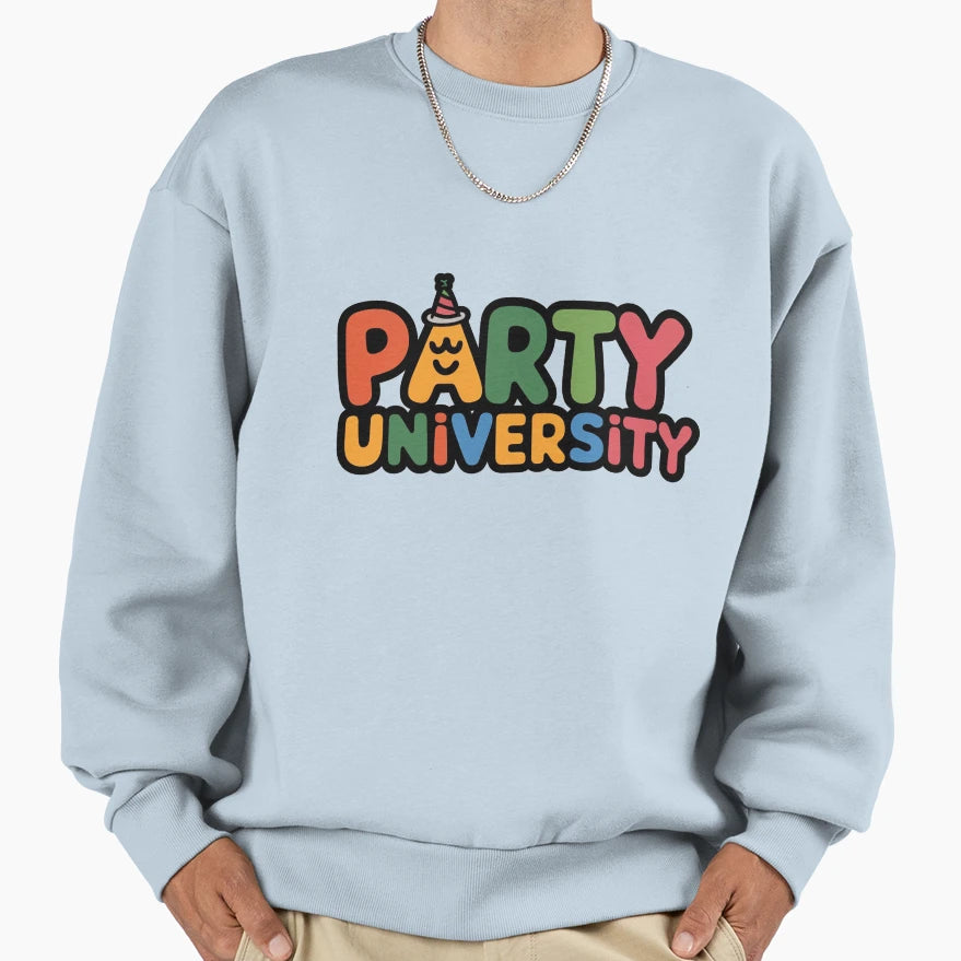 Party University Sweatshirt - Trendy Graphic Men Women - T-Shirt, Sweatshirt, Hoodie