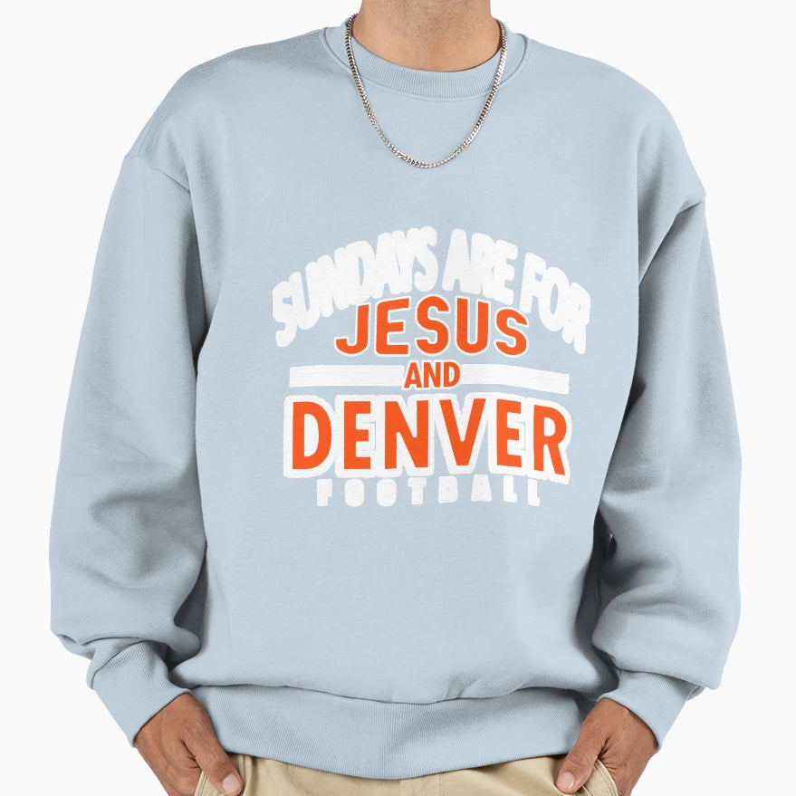 Sundays Are Jesus Denver Christian Sweatshirt - Casual Everyday Wear Unisex - T-Shirt, Sweatshirt, Hoodie