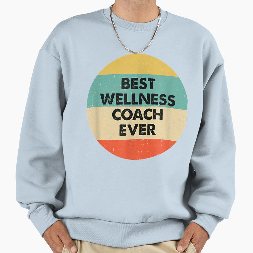 Wellness Coach Best Wellness Coach Ever T-Shirt - Minimalist Print Unisex - T-Shirt, Sweatshirt, Hoodie