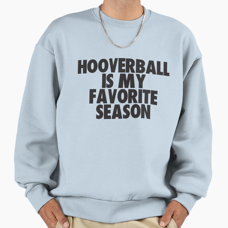 Hooverball Is My Favorite Season Sweatshirt - Novelty Apparel Men Women - T-Shirt, Sweatshirt, Hoodie