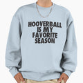 Hooverball Is My Favorite Season Sweatshirt - Novelty Apparel Men Women - T-Shirt, Sweatshirt, Hoodie