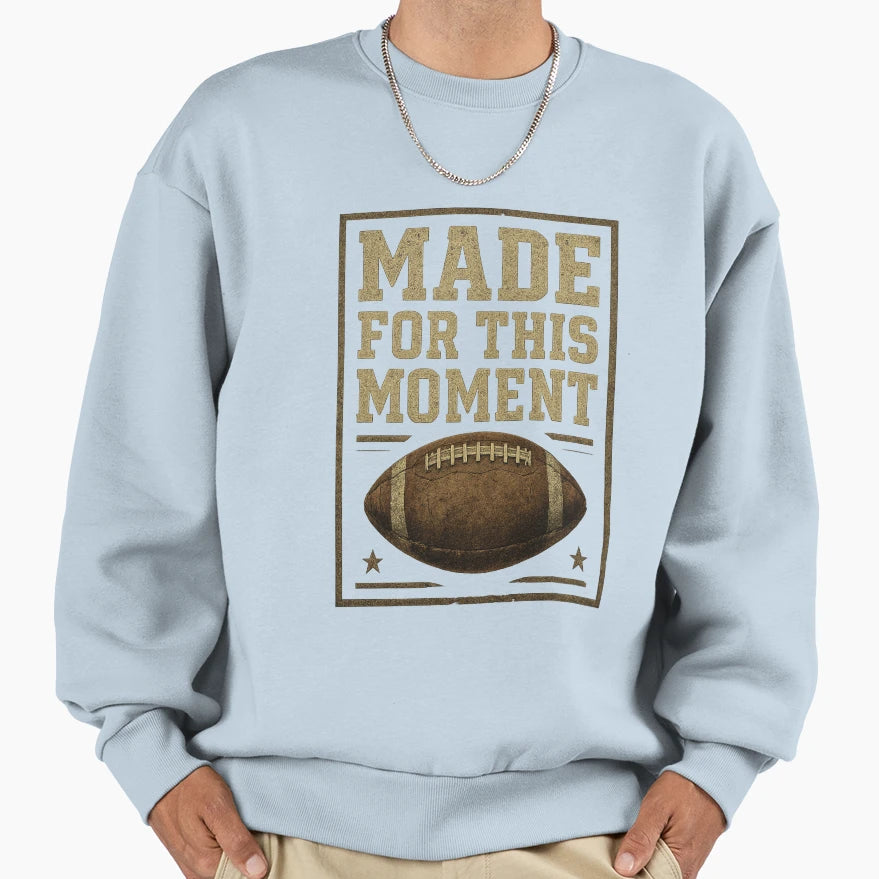 Made This Moment Football Sweatshirt - Minimalist Print Unisex - T-Shirt, Sweatshirt, Hoodie