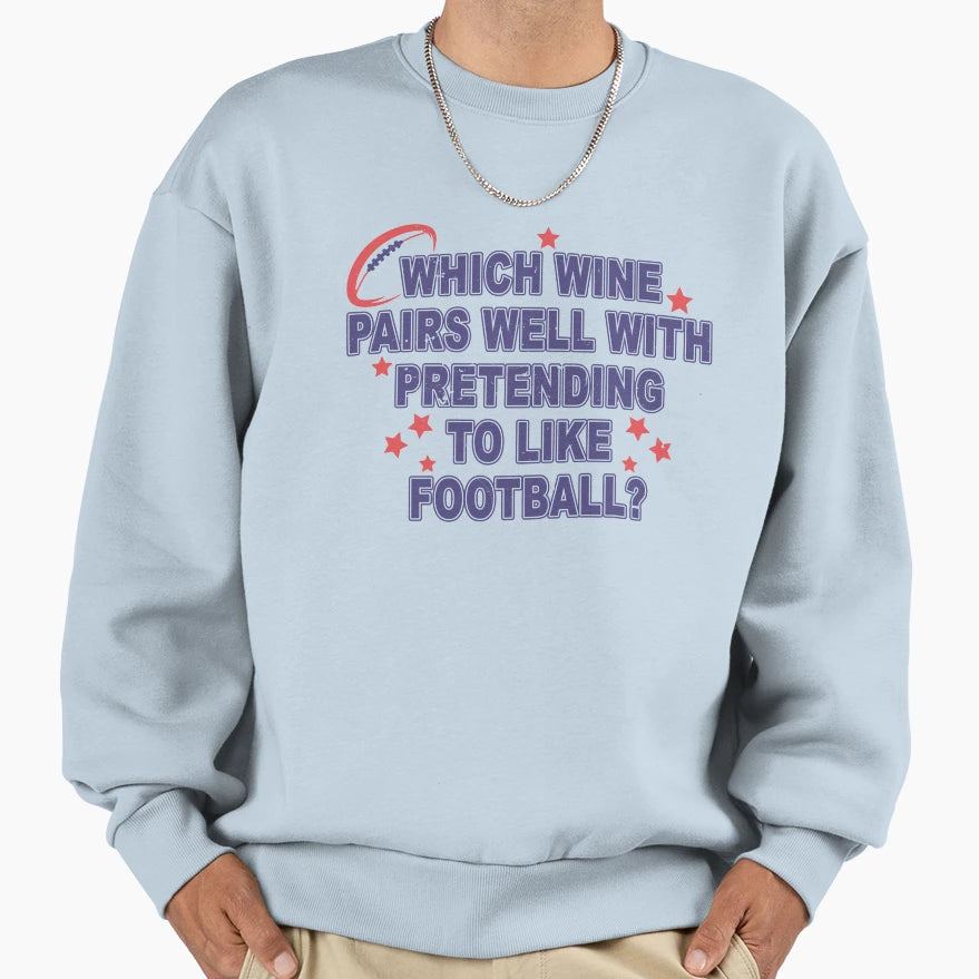 Which Wine Pairs Well Pretending To Sweatshirt - Minimalist Print Unisex - T-Shirt, Sweatshirt, Hoodie