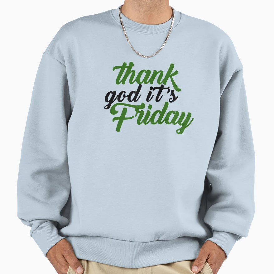 Thank God Its Friday Sweatshirt - Minimalist Print Unisex - T-Shirt, Sweatshirt, Hoodie