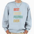 Best Coach Peepaw Ever Sweatshirt - Casual Everyday Wear Unisex - T-Shirt, Sweatshirt, Hoodie
