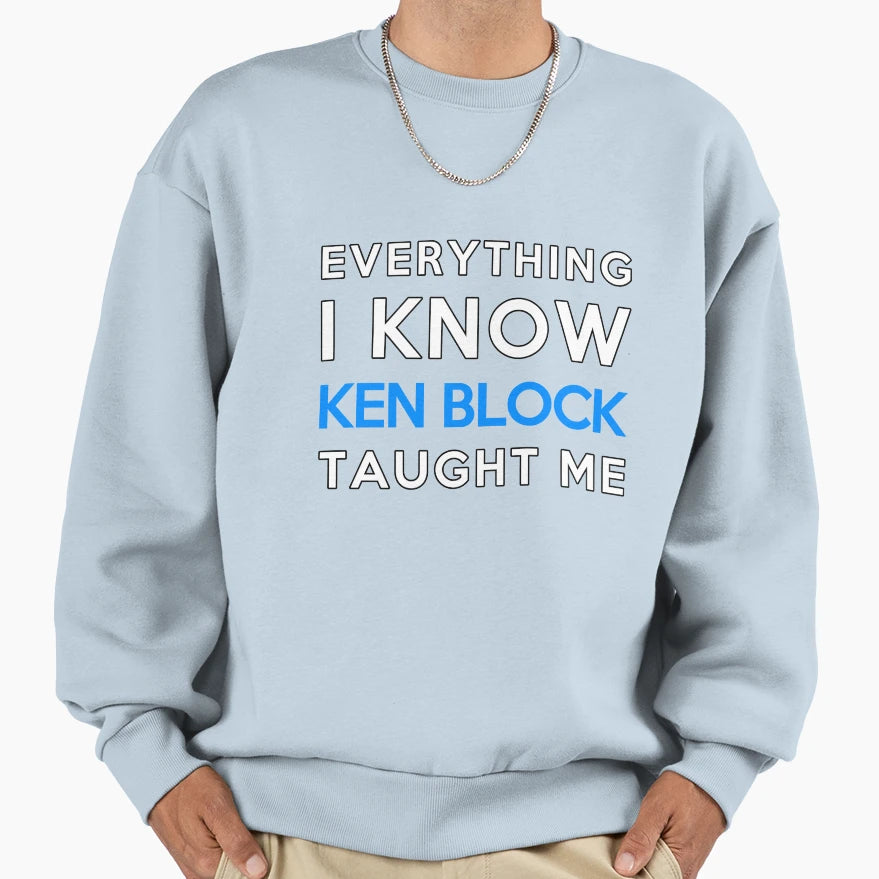 Ken Block Everything I Know Sweatshirt - Graphic Print Unisex - T-Shirt, Sweatshirt, Hoodie