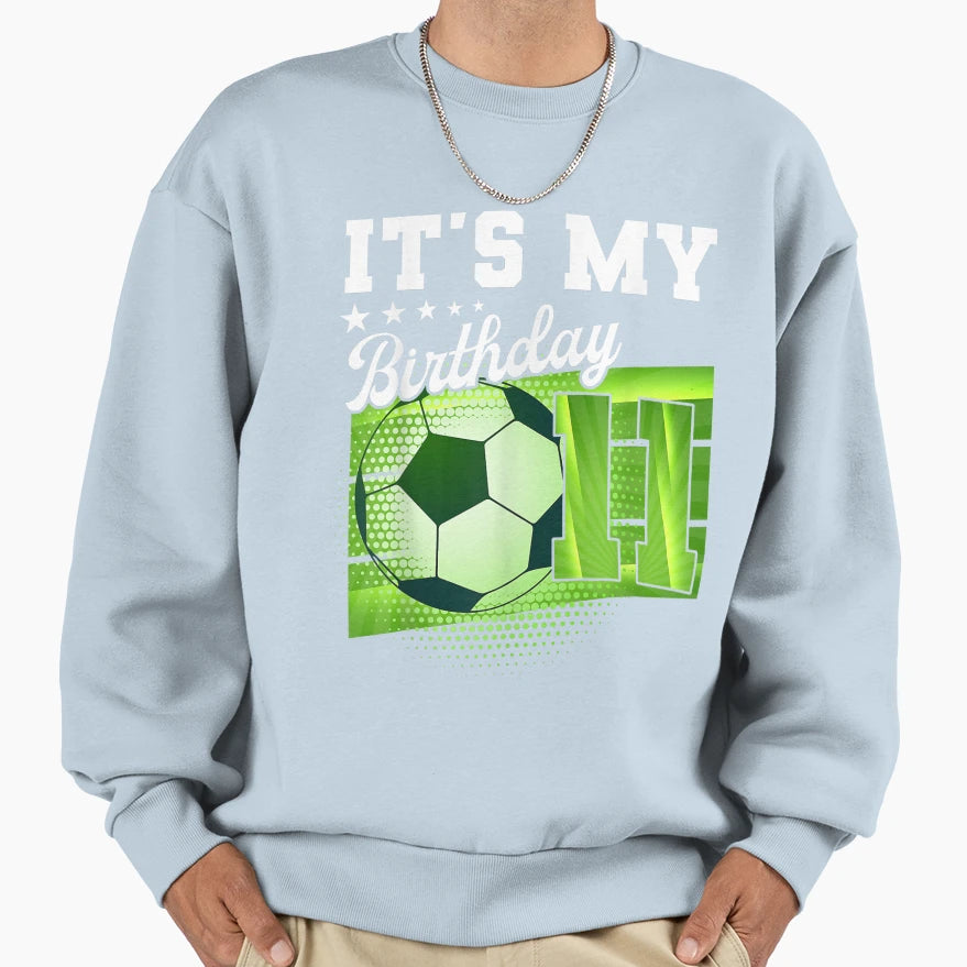 Birthday S 11 Soccer Its My 11Th Sweatshirt - Custom Art Print for Adults - T-Shirt, Sweatshirt, Hoodie