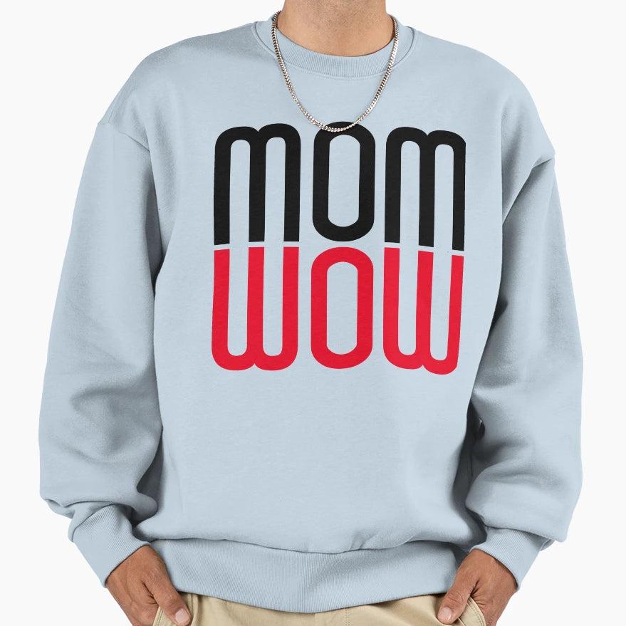 Mom Wow Sweatshirt - Trendy Graphic Unisex - T-Shirt, Sweatshirt, Hoodie