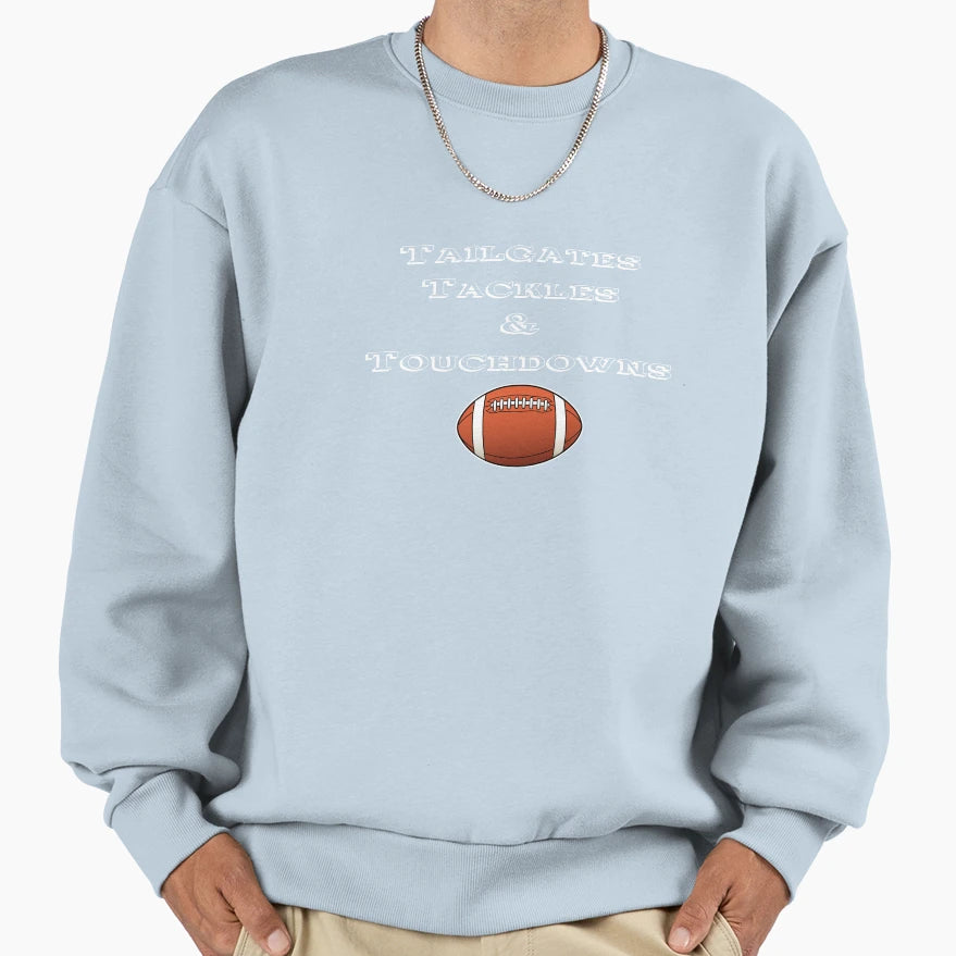 Tailgates Tackles Touchdowns Sweatshirt - Casual Everyday Wear Men Women - T-Shirt, Sweatshirt, Hoodie