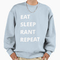 Eat Sleep Rant Repeat Sweatshirt - Trendy Graphic for Adults - T-Shirt, Sweatshirt, Hoodie