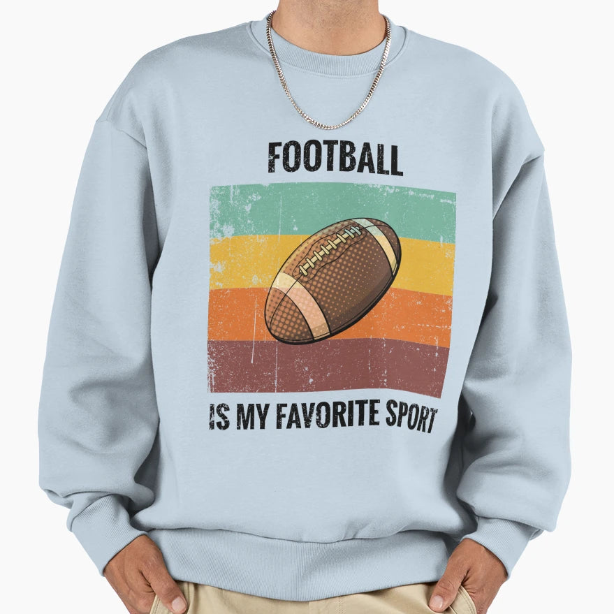 196941 Football Is My Favorite Sweatshirt - Casual Everyday Wear Unisex - T-Shirt, Sweatshirt, Hoodie