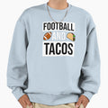 Football And Tacos Sweatshirt - Novelty Apparel Unisex - T-Shirt, Sweatshirt, Hoodie
