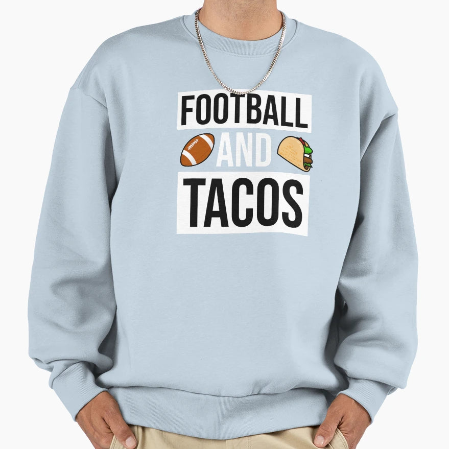 Football And Tacos Sweatshirt - Novelty Apparel Unisex - T-Shirt, Sweatshirt, Hoodie