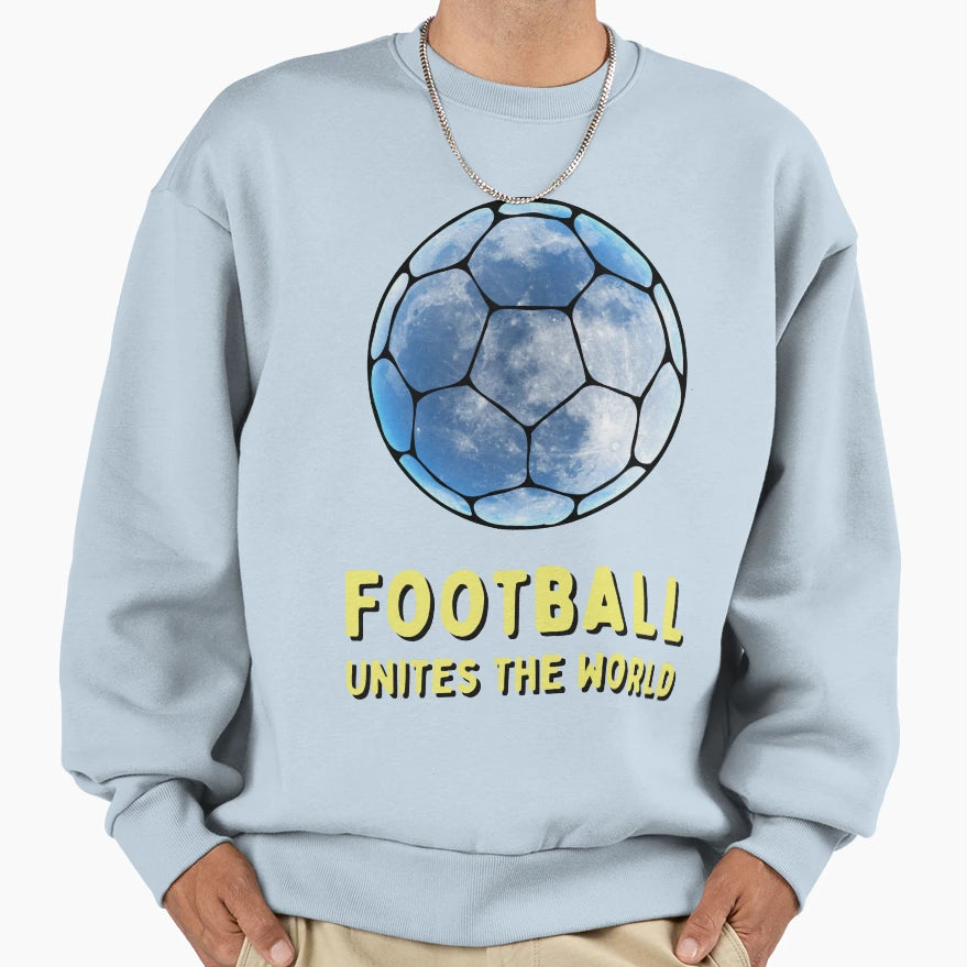 Football Unites World Sweatshirt - Graphic Print Unisex - T-Shirt, Sweatshirt, Hoodie