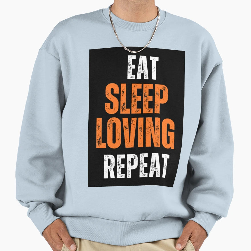 Eat Sleep Love Repeat Sweatshirt - Novelty Apparel Unisex - T-Shirt, Sweatshirt, Hoodie