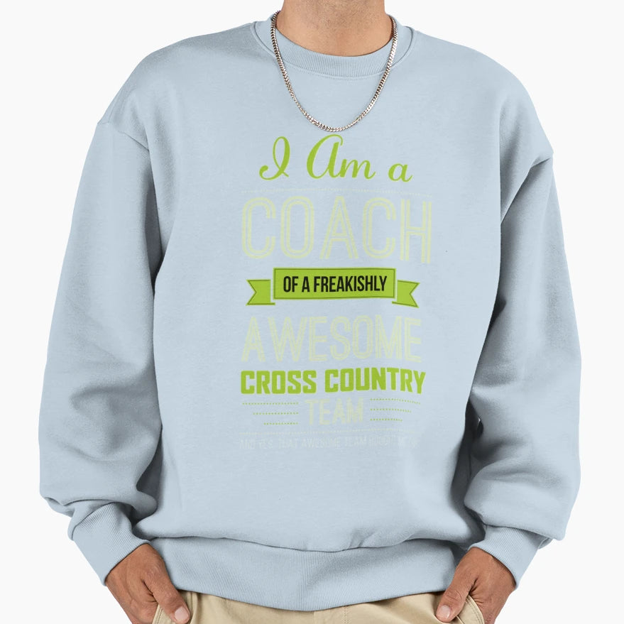 I Am Coach Freakishly Awesome Cross Sweatshirt - Fun Novelty Design Unisex - T-Shirt, Sweatshirt, Hoodie