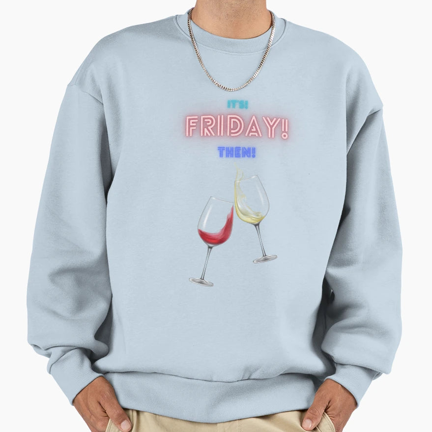 Its Friday Then Sweatshirt - Unique Graphic Unisex - T-Shirt, Sweatshirt, Hoodie