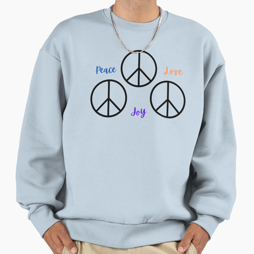 Peace Joy Love Sweatshirt - Streetwear Style Men Women - T-Shirt, Sweatshirt, Hoodie