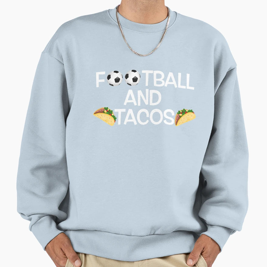 Football And Tacos American Sweatshirt - Casual Everyday Wear Men Women - T-Shirt, Sweatshirt, Hoodie