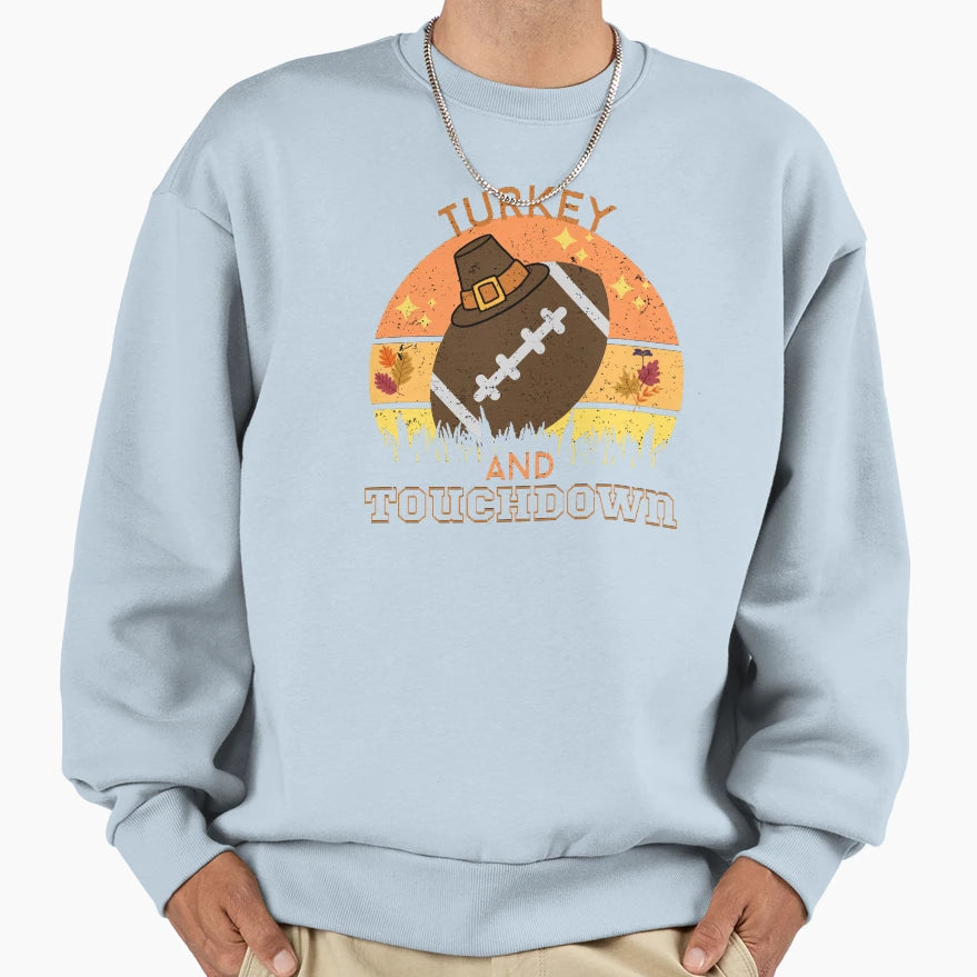 Turkey And Touchdown Sweatshirt - Trendy Graphic Men Women - T-Shirt, Sweatshirt, Hoodie