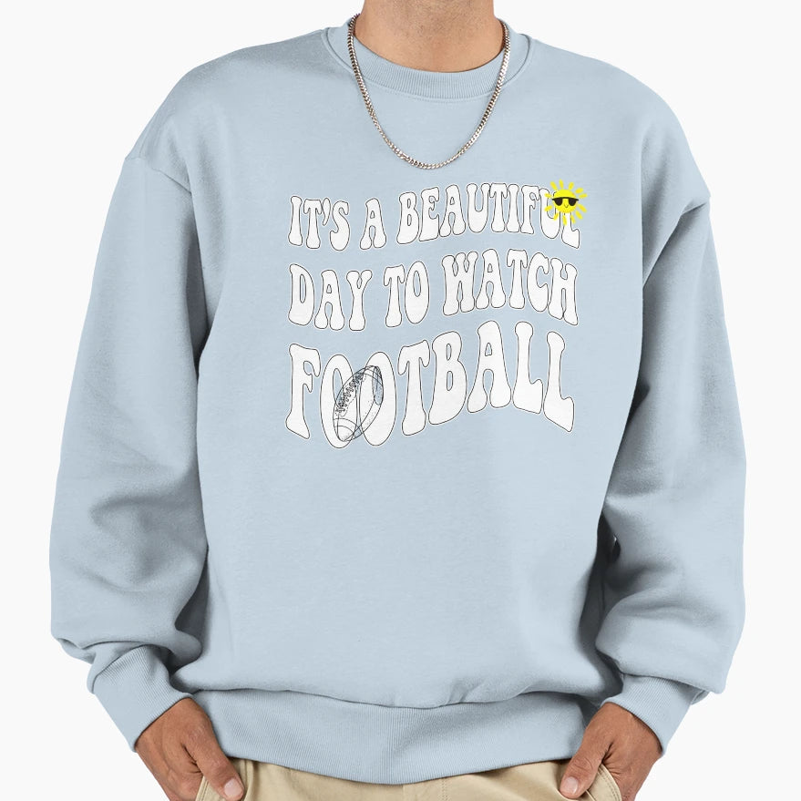 Its Beautiful Day To Watch Football T-Shirt - Fun Novelty Design Unisex - T-Shirt, Sweatshirt, Hoodie