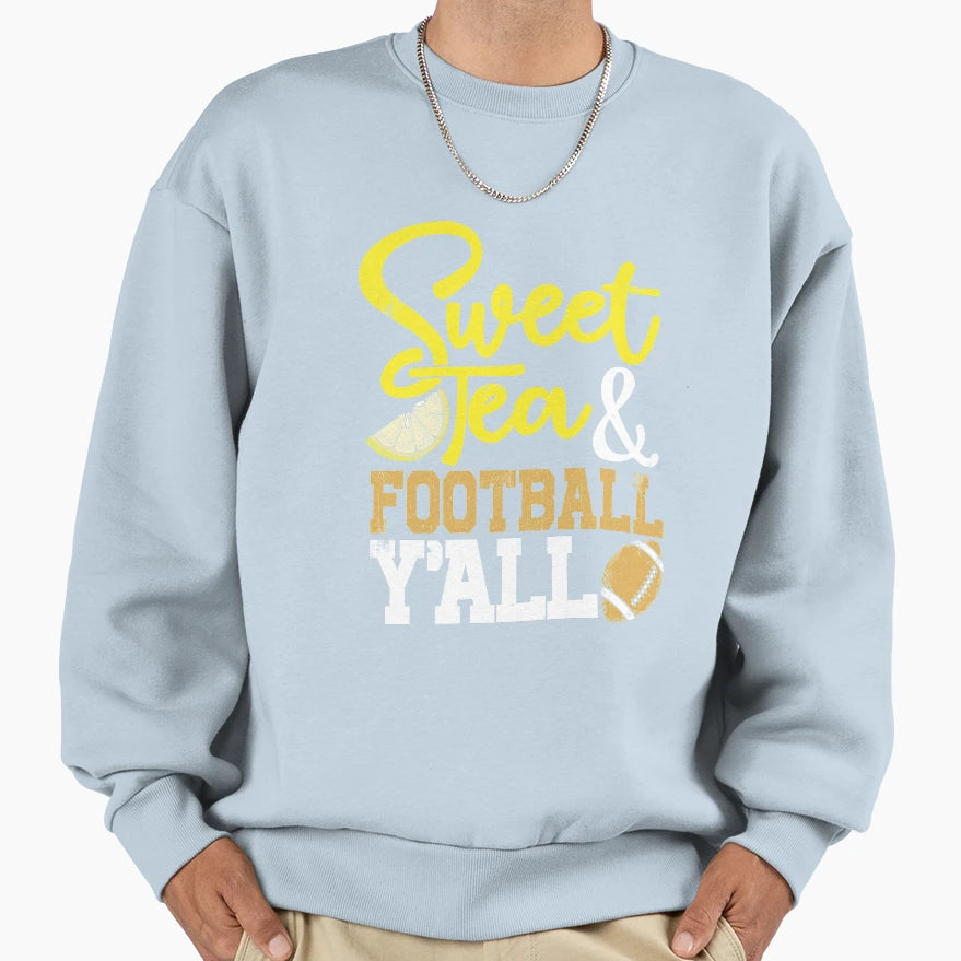 Sweet Tea And Football Yall Southern Sweatshirt - Novelty Apparel Unisex - T-Shirt, Sweatshirt, Hoodie