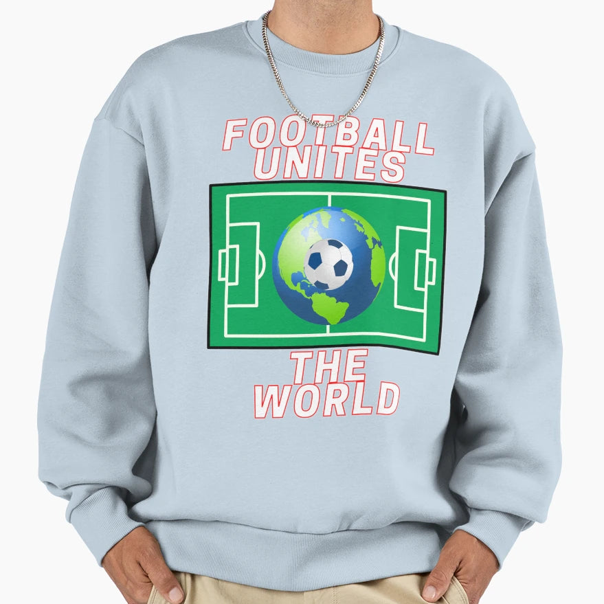 Football Unites World Designe T-Shirt - Streetwear Style Men Women - T-Shirt, Sweatshirt, Hoodie