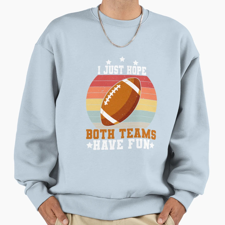 I Just Hope Both Teams Have Fun Sweatshirt - Minimalist Print Unisex - T-Shirt, Sweatshirt, Hoodie