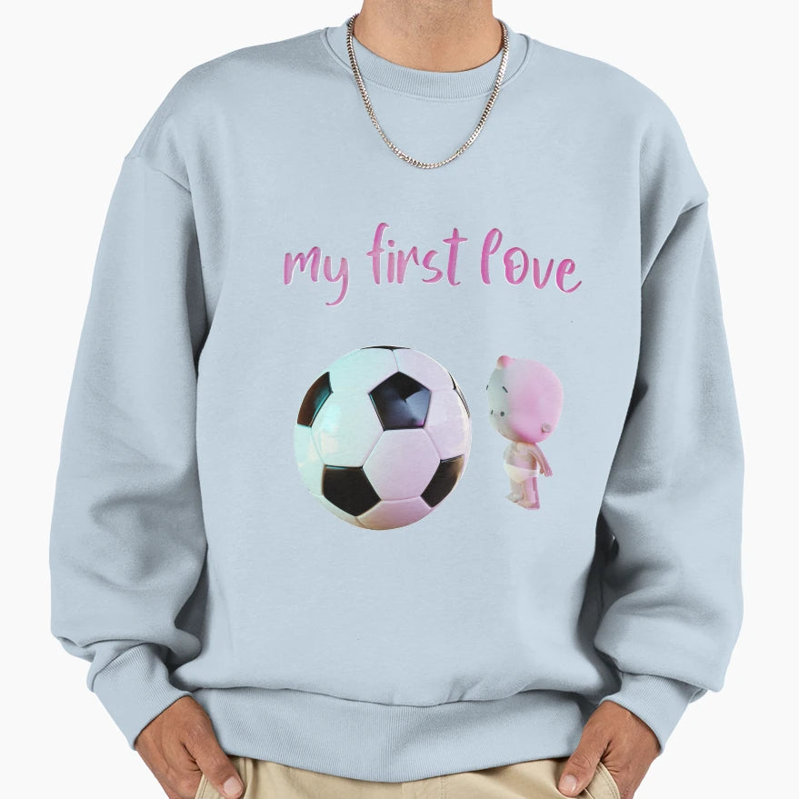 My First Love Soccer Sweatshirt - Trendy Graphic Unisex - T-Shirt, Sweatshirt, Hoodie