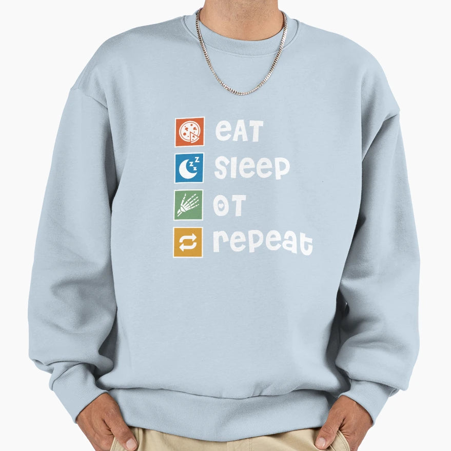 Occupational Therapy Eat Sleep Repeat Sweatshirt - Custom Art Print Unisex - T-Shirt, Sweatshirt, Hoodie