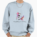 Everything Is Practice Art Inspirat Sweatshirt - Fun Novelty Design Unisex - T-Shirt, Sweatshirt, Hoodie