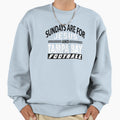 Sunday Are Jesus Sweatshirt - Casual Everyday Wear Unisex - T-Shirt, Sweatshirt, Hoodie