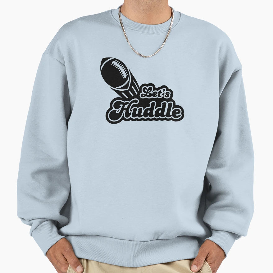 Lets Huddle American Football Sweatshirt - Trendy Graphic for Adults - T-Shirt, Sweatshirt, Hoodie