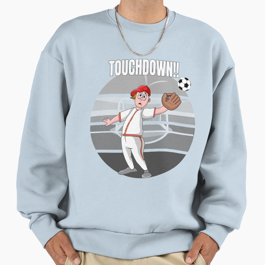 Touchdown Funny Baseball T-Shirt - Novelty Apparel Unisex - T-Shirt, Sweatshirt, Hoodie