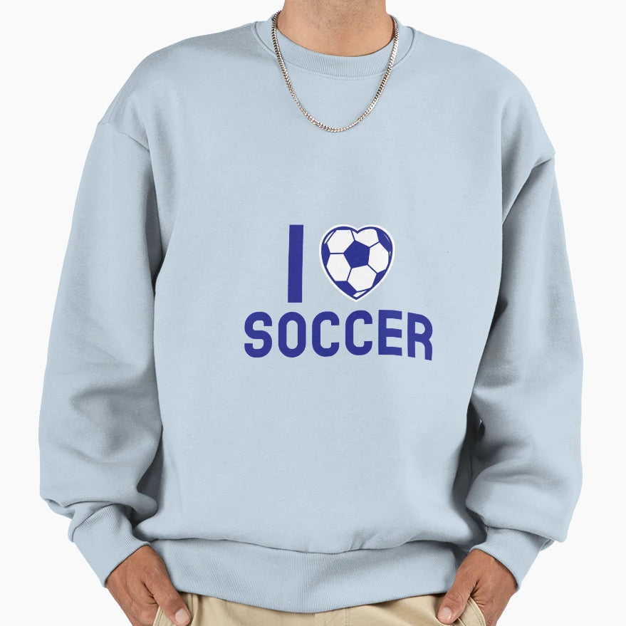 I Love Soccer Sweatshirt - Graphic Print for Adults - T-Shirt, Sweatshirt, Hoodie